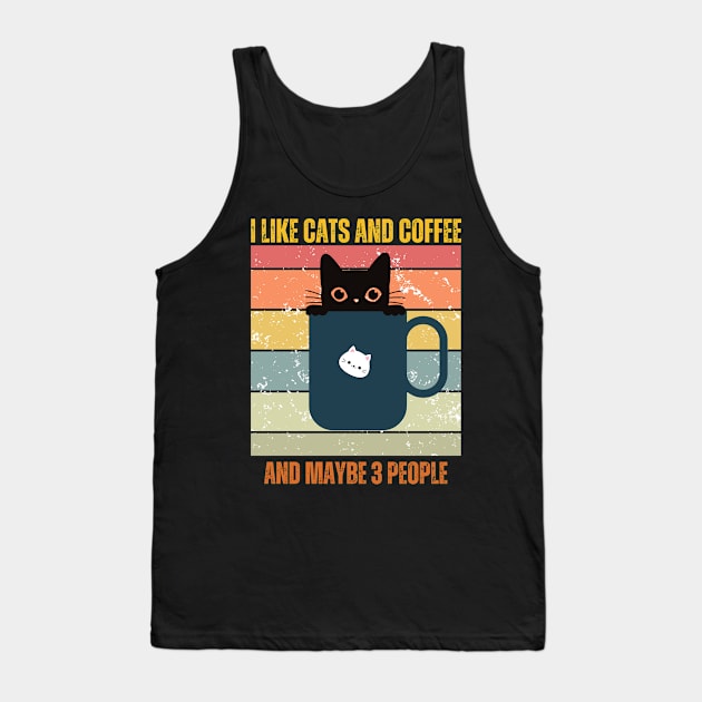 I Like Cats And Coffee And Maybe 3 People Funny Love Cats Tank Top by Just Me Store